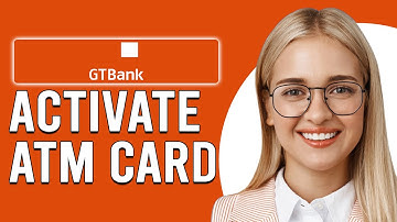 How To Activate Gtb Atm Card (How Do I Activate GTB ATM Card)
