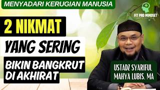 2 Blessings... That Most Often Lead Humans to Bankruptcy in the Afterlife | Ustadz Syariful Mahya...