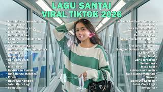Lagu Santai Viral Tiktok 2026 - Playlist Pop Indonesia Terbaru 🍃 Chill Pop Indonesia
