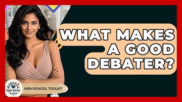 What Makes A Good Debater? - High School Toolkit