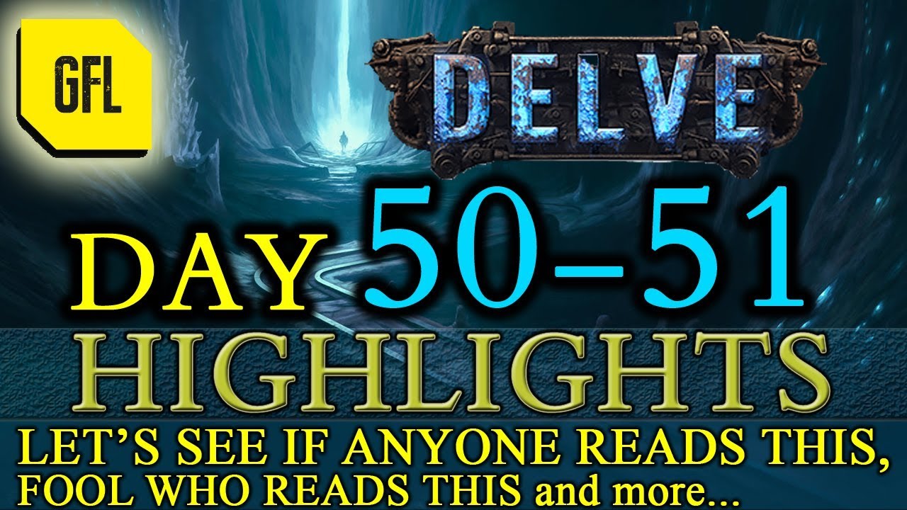 Path of Exile 3.4: Delve DAY # 50-51 Highlights RIPs, CLOSE CALLS and RNG, Ingredients for FUN