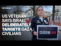 Ex-US soldier says Israel targets Gaza civilians on purpose