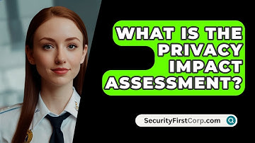 What Is The Privacy Impact Assessment? - SecurityFirstCorp.com