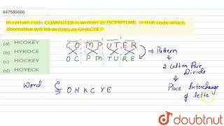 In certain code COMPUTER is written as OCPMTURE. In that code which alternative will be written ...