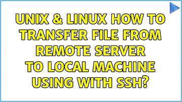 Unix & Linux: How to transfer file from remote server to local machine using with ssh?