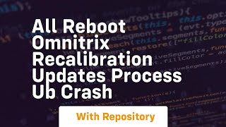 All reboot omnitrix recalibration updates process ub crash