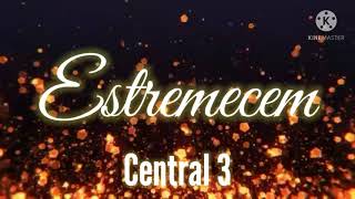 Estremecem - Central 3 (Legendado)