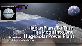 Japan Plans To Turn The Moon Into One Huge Solar Power Plant