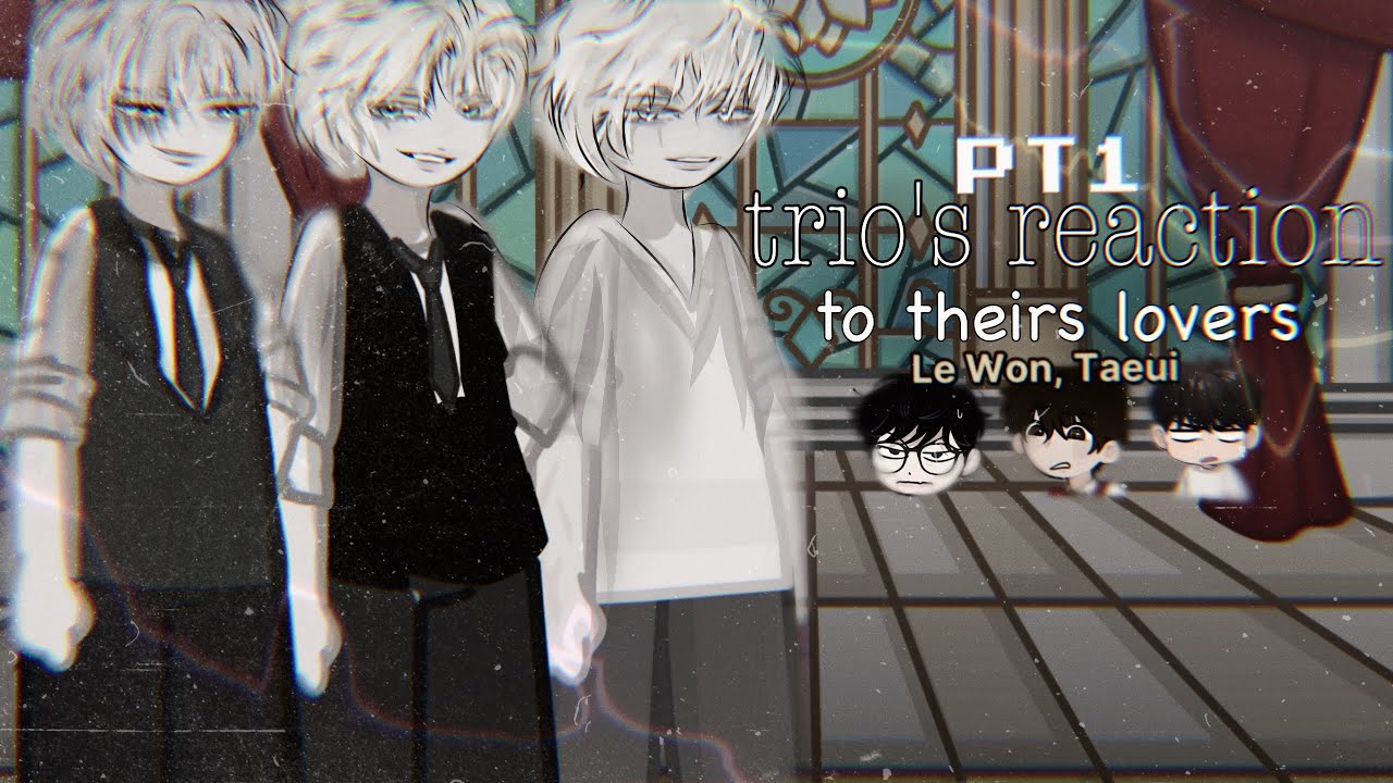 ENG/RUS \\cringe 𝙩𝙧𝙞𝙤’𝙨 𝙧𝙚𝙖𝙘𝙩𝙞𝙤𝙣 𝚝𝚘 𝚝𝚑𝚎𝚒𝚛𝚜 𝚕𝚘𝚟𝚎𝚛𝚜 pt 1