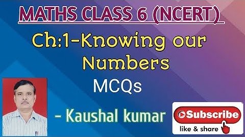Maths Class 6 (NCERT) CH-1 Knowing Our Numbers - MCQs