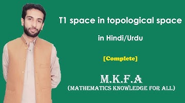 T1 space in topological space in Urdu/Hindi (M.K.F.A)