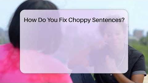 How Do You Fix Choppy Sentences? - The Language Library