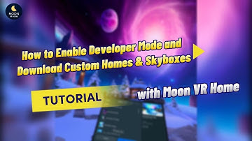 Easier Way! How to Enable Developer Mode and Download Custom Homes & Skyboxes with Moon VR Home!