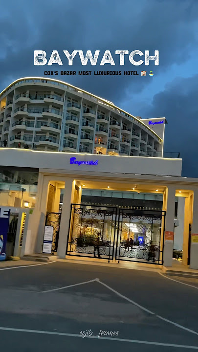 Baywatch Cox's Bazar's Most Luxerious Hotel & Resort🌊🏖️  #baywatch  #coxsbazar #inanibeach #travel