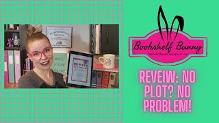 Review: No Plot No Problem!