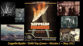 Table Top Tuesdays - Zeppelin Raider - Imperial German Naval Airships  - Mission 1 – May 1915