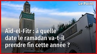 Aïd-el-Fitr : à quelle date le ramadan va-t-il prendre fin cette année ?
