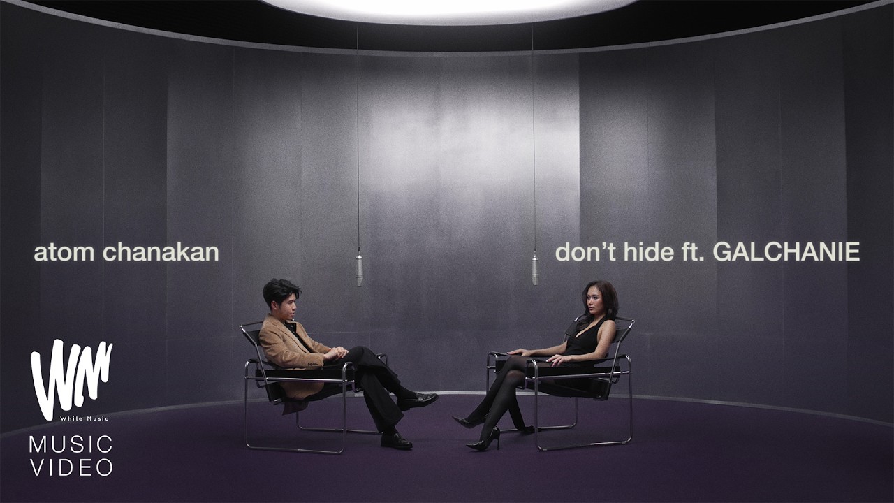 don’t hide - atom chanakan ft. GALCHANIE [OFFICIAL MV]