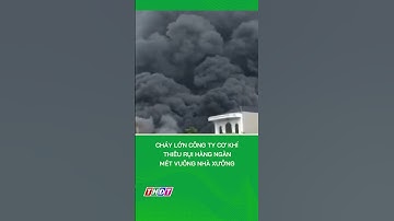 Cháy lớn công ty cơ khí, thiêu rụi hàng ngàn mét vuông nhà xưởng #shorts