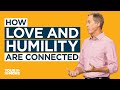 How Love and Humility are Connected