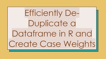 Efficiently De-Duplicate a Dataframe in R and Create Case Weights