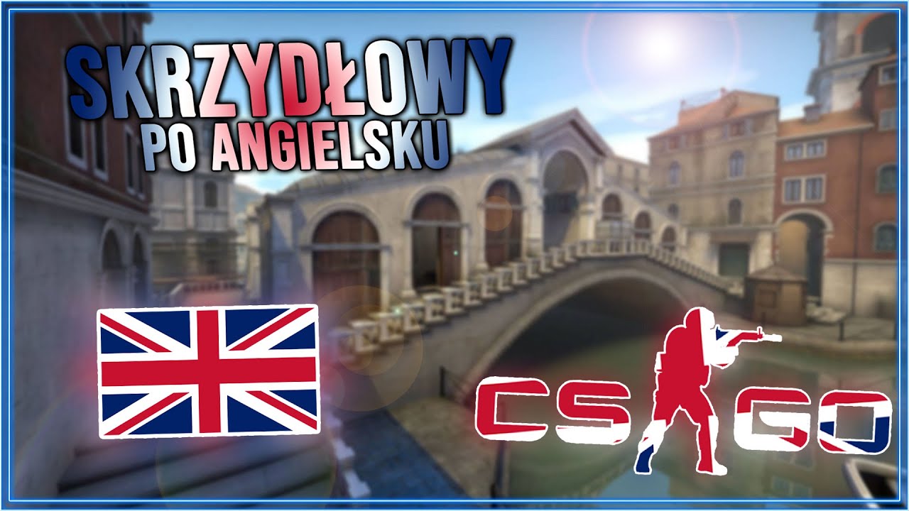 Jakości Broni Cs Go Po Angielsku CS:GO DOOKOŁA ŚWIATA - SKRZYDŁOWY PO ANGIELSKU! - YouTube