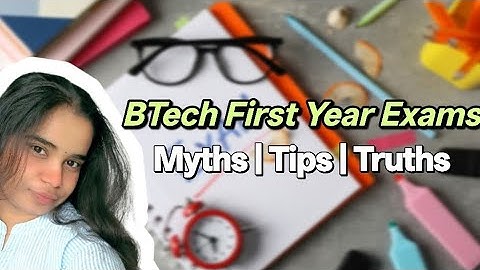 BTech First Year Exams Explained | Internals, Practicals, Viva, Semester & Tips