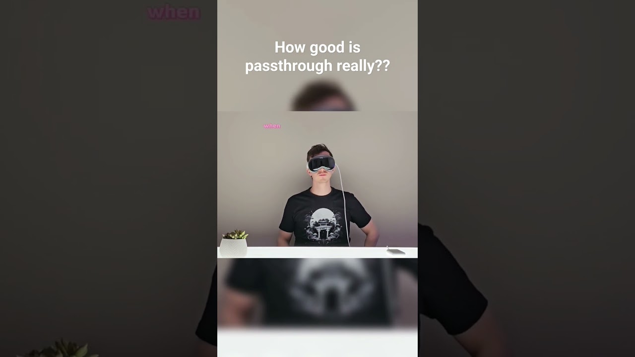 Apple Vision Pro Passthrough Quality Tip