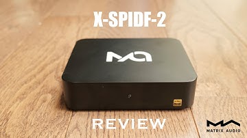 Matrix Audio X-Spidf-2 Review - Enhancing Your Audio