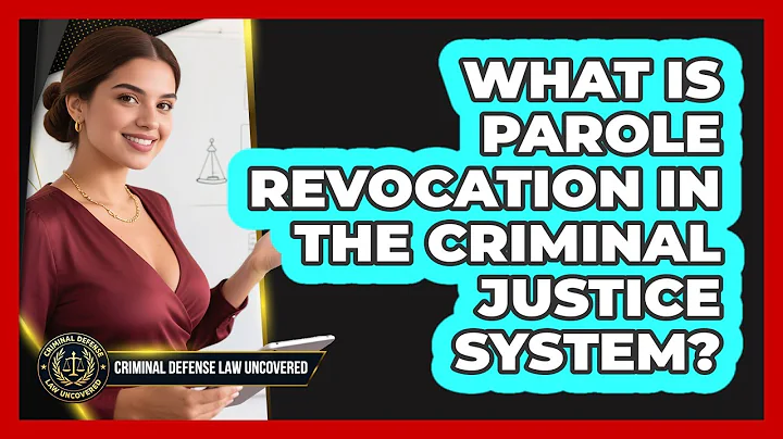 What Is Parole Revocation In The Criminal Justice System? - Criminal Defense Law Uncovered