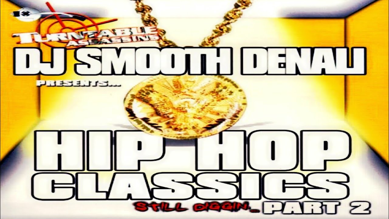 DJ SMOOTH DENALI PRESENTS: HIP HOP CLASSICS - STILL DIGGING... PART 2 [2000]