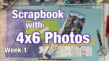 Scrapbook with 4x6 Photos - Allison Davis Class (Week 1)