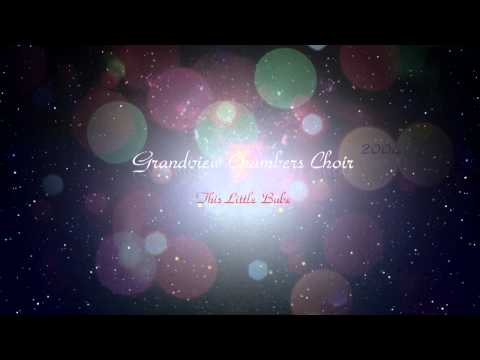 Grandview Chambers Choir 04 - This Little Babe