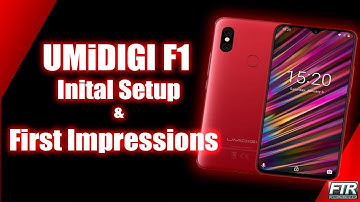 Umidigi F1 Initial Setup & First Impressions