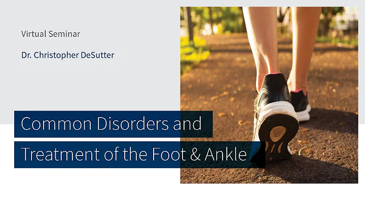 Common Disorders and Treatment of the Foot & Ankle...