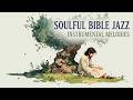 Jesus Resting Under the Olive Tree | Relaxing Bible Jazz Music for Prayer &amp; Study