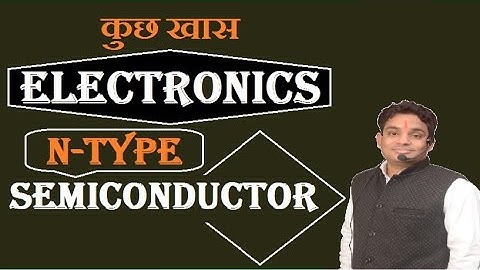 Electronics | Semiconductor | अर्द्धचालक | N- Type semiconductor | By Manish Lakhera
