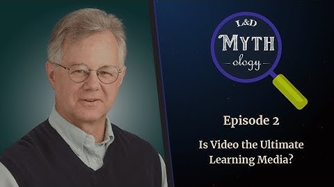 L&D Myth-ology Ep2 - Is Video the Ultimate Learning Media?