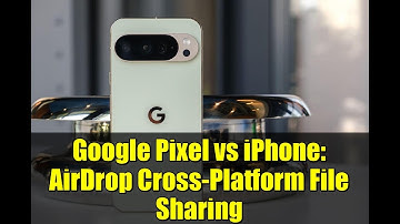 Google Pixel vs iPhone: AirDrop Cross-Platform File Sharing