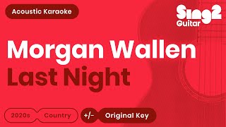 Morgan Wallen - Last Night (Acoustic Karaoke)