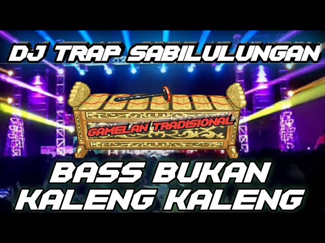 DJ GAMELAN SABILULUNGAN -TRAP BASS SUPER GLER class=