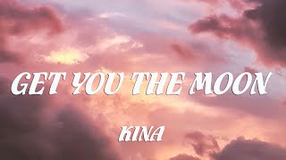 Kina - get you the moon (Lyrics) ft. Snow