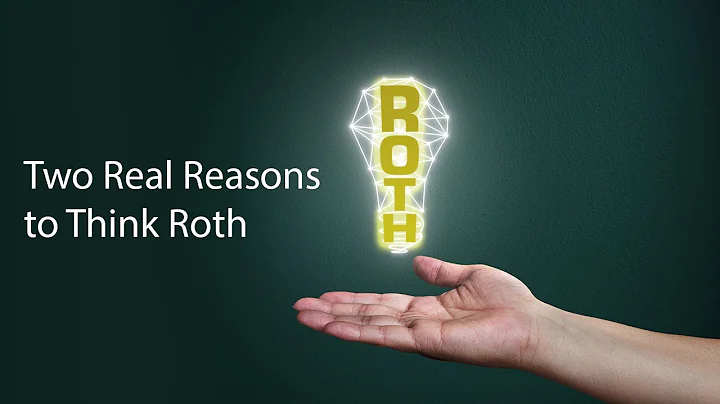 Two Real Reasons to Think Roth