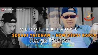 SEKADI TALENAN VERSI KOPLO KARAOKE/NARYA NUSPEN/ MUSIC VIDEO