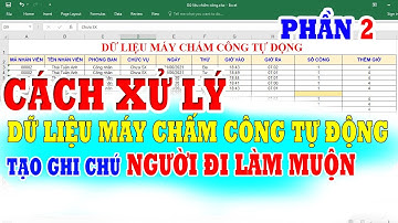 Cách Xử Lý Dữ Liệu Chấm Công Từ Máy Chấm Công | Bảng Chấm Công Tự Động Lấy Dữ Liệu Máy Chấm Công P2