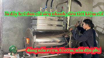 Lò đẩy hơi đun củi nấu đậu phụ, nấu rượu, tủ cơm,nấu cám heo ,siêu nhanh, siêu tiết kiệm củi