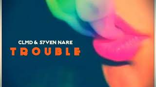 CLMD & S7ven Nare - Trouble (Club Mix)