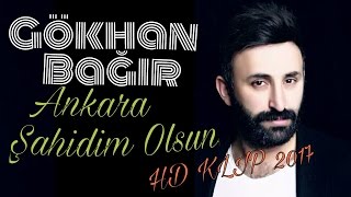 Gökhan Bağır - Ankara Şahidim Olsun ( Orjinal ) Resimi