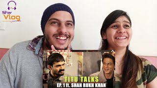 BB Ki Vines- | Titu Talks- Episode 1 ft. Shah Rukh Khan Reaction