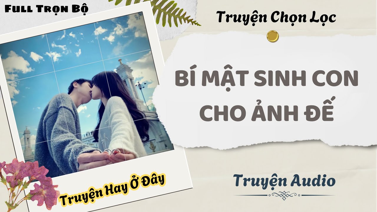 [Truyện Audio] | Bí Mật Sinh Con Cho Ảnh Đế | DuDu Audio